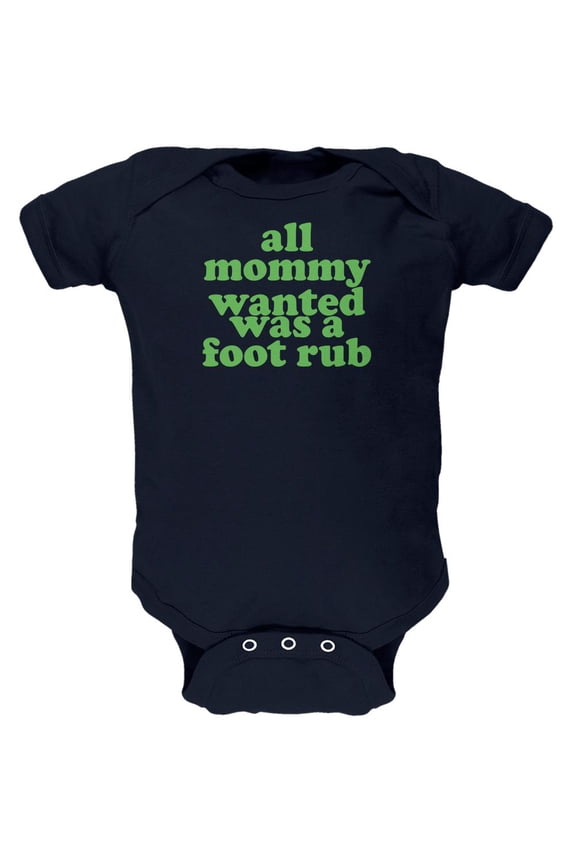 Mommy Wanted a Foot Rub Funny Navy Soft Baby One Piece - 3-6 months