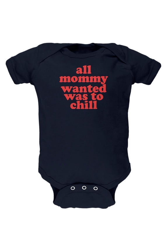 Mommy Wanted to Chill Funny Navy Soft Baby One Piece - 18-24 months