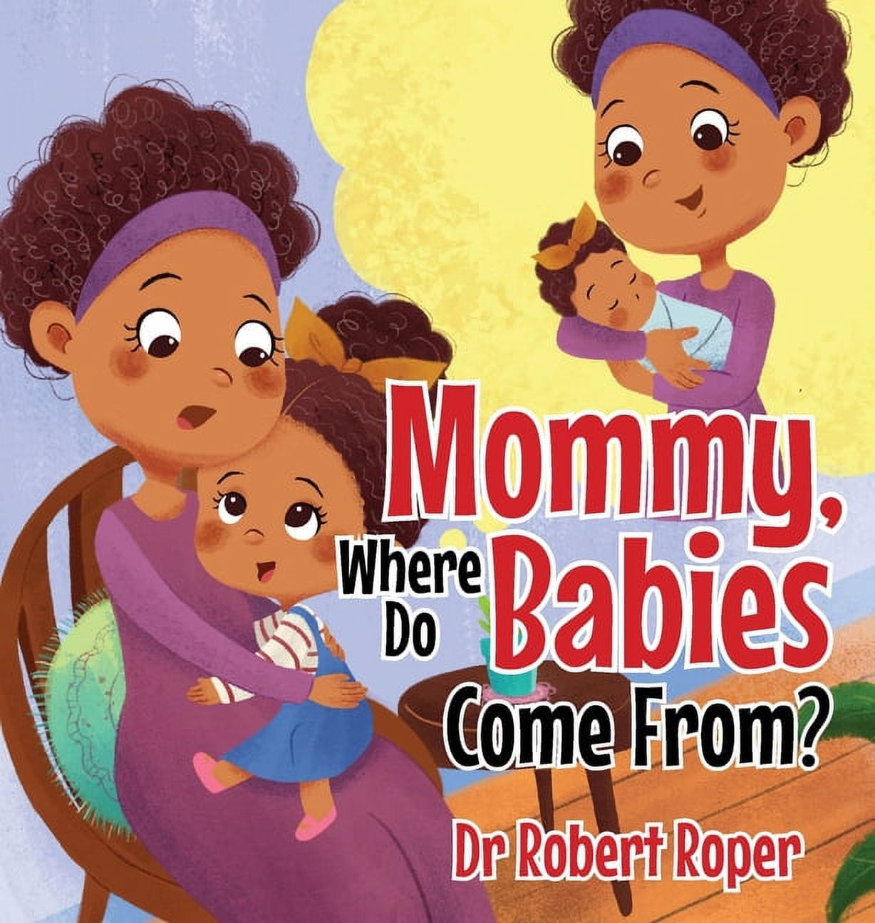 Mommy, Where Do Babies Come From?, (Hardcover)