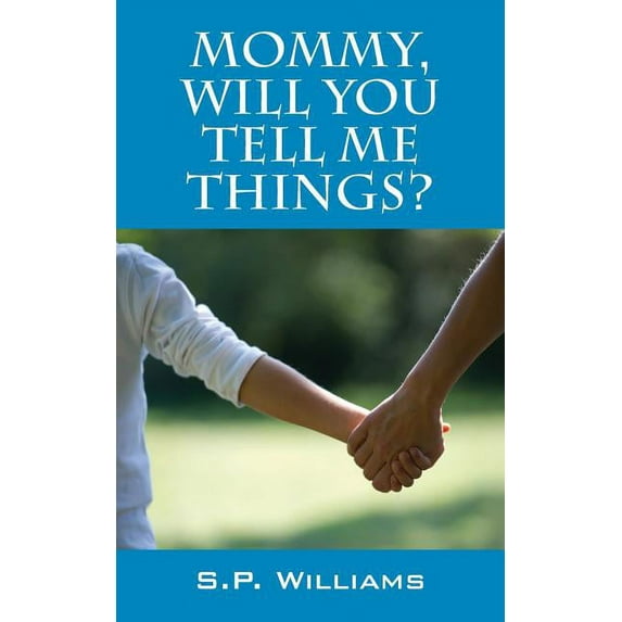 Mommy, Will You Tell Me Things? (Paperback)