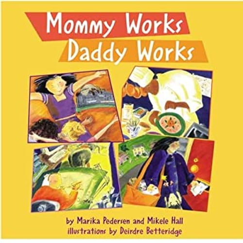 Pre-Owned Mommy Works, Daddy Works (Library Binding) 1550376578 9781550376579