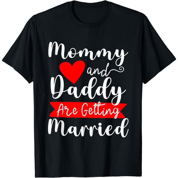 Mommy and Daddy Are Getting Married - Announcement Wedding T-Shirt