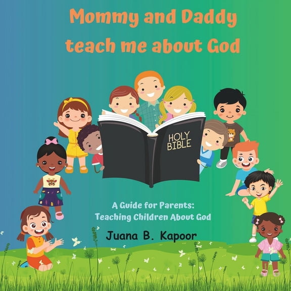 Mommy and Daddy teach me about God: Teaching children about who God is (Paperback)