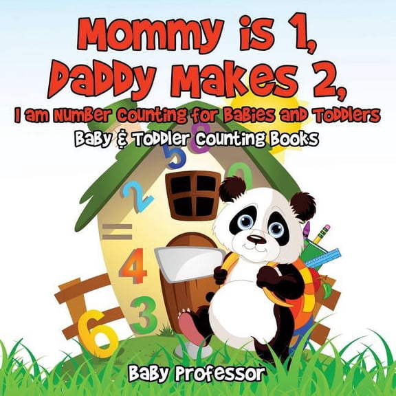 Mommy is 1, Daddy Makes 2, I am number Counting for Babies and Toddlers. - Baby & Toddler Counting Books, (Paperback)