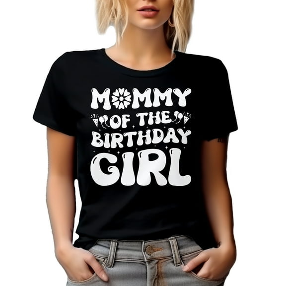 Mommy of the Birthday Girl - Mother of the Bday Celebrant Daughter Merch, Black T-Shirt, XL