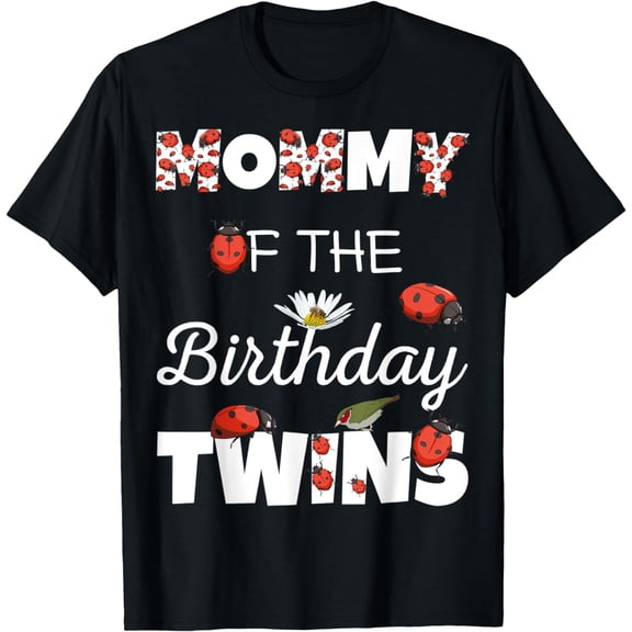 Mommy of the Birthday Twins Floral Family Ladybug Birthday T-Shirt mens t shirt，black，women，funny，misfits，men，journey，t-shirt