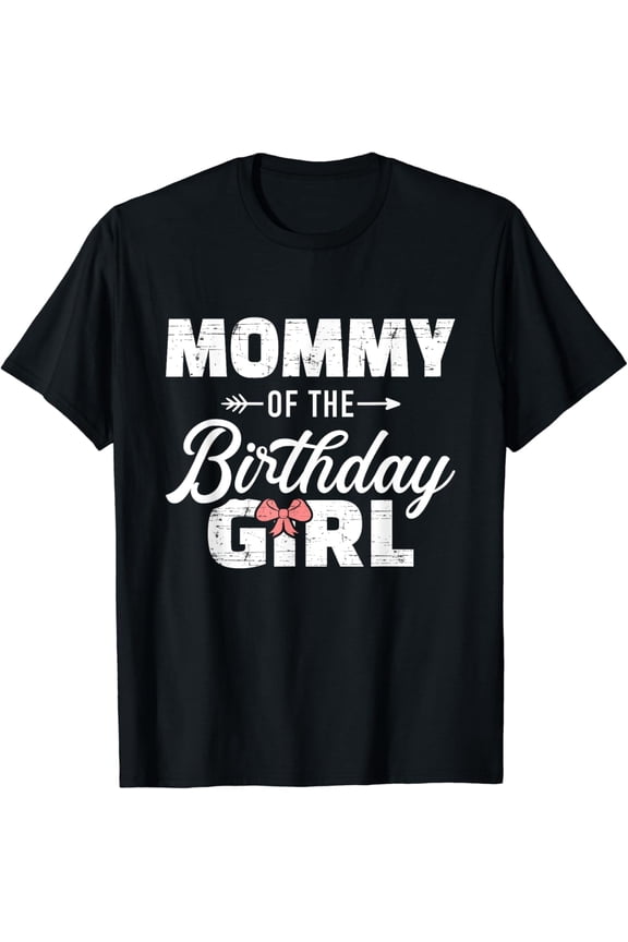 Mommy of the birthday daughter girl matching family for mom T-Shirt