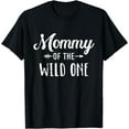 thumbnail image 1 of Mommy of the wild one daughter matching family for mom T-Shirt, 1 of 3