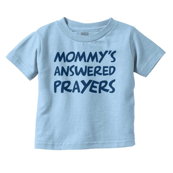 Mommy's Answered Prayer Religious Toddler Boy Girl T Shirt Infant Toddler Brisco Brands 4T