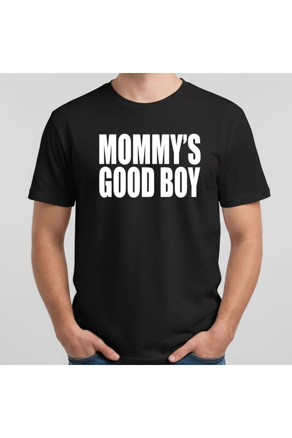 Mommy’s Good Boy T-Shirt – Funny Bold Text Graphic Tee for Men – Sarcastic Gift or Statement Shirt