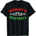 thumbnail image 1 of Mommy's Little Meatball - Funny Italian Humor T-Shirt tee, 1 of 4