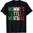 thumbnail image 1 of Mommy's Little Meatball Italian Quote Family Dad Mom T-Shirt tee, 1 of 4