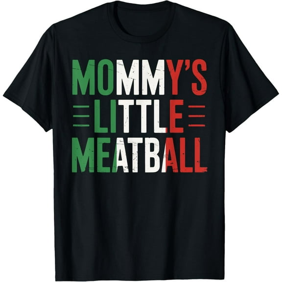 Mommy's Little Meatball Italian Quote Family Dad Mom T-Shirt tee