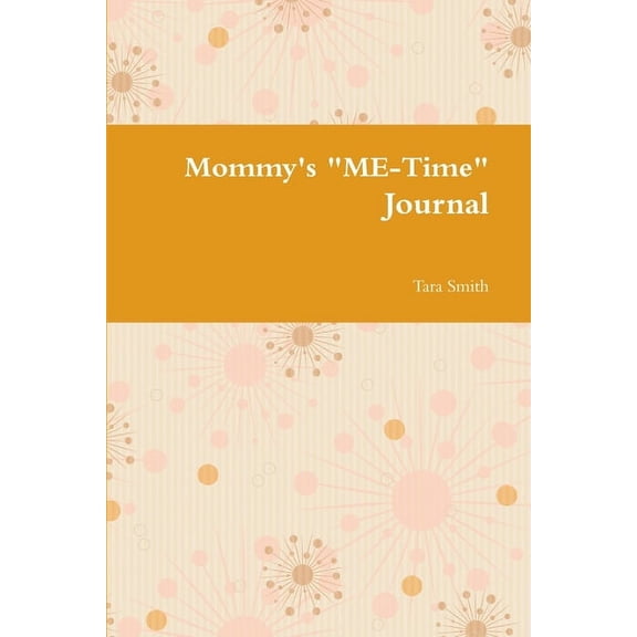 Mommy's "ME-Time" Journal, (Paperback)