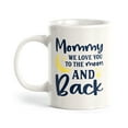 thumbnail image 1 of Mommy we love you to the moon and back 11oz Plastic Coffee Mug, 1 of 3