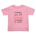 thumbnail image 1 of Mommy,you Are Fired Grandma Is Here! Cute Toddler Tshirts for Boys Girls (Pink, Youth M), 1 of 5