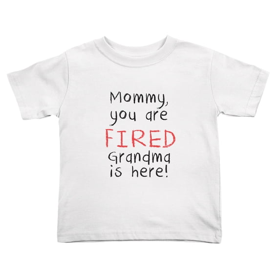 Mommy,you Are Fired Grandma Is Here! Cute Toddler Tshirts for Boys Girls (White, 5/6T)