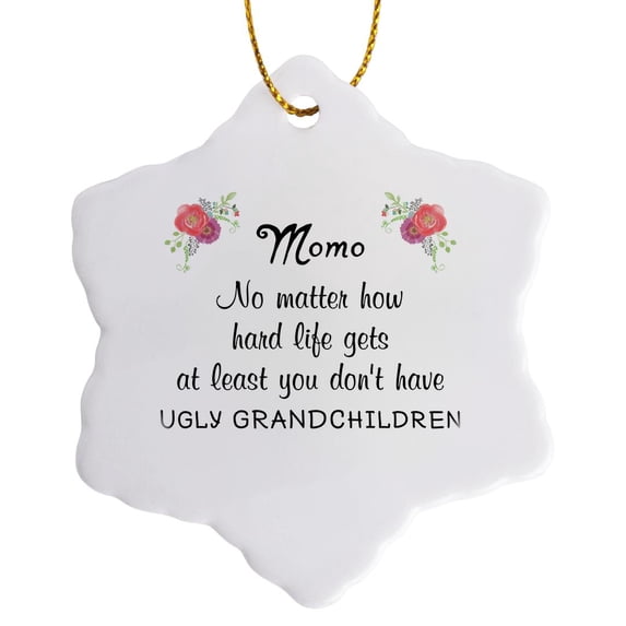 3drose, Momo No Matter What at Least You Dont Have Ugly Grandchildren Grandma, 3 inch Snowflake Porcelain Ornament
