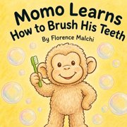 Momo's Firsts Momo Learns How to Brush His Teeth A Cute Children's Book About Tooth Brushing and Hygiene Habits for Toddlers, Prescho, Book 2, Paperback