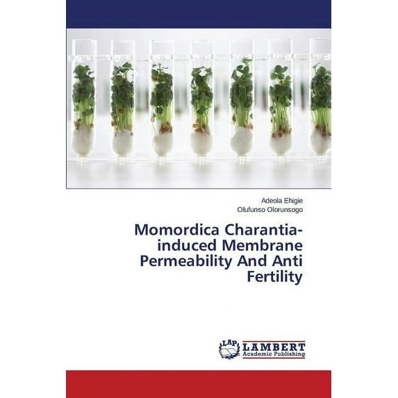 Momordica Charantia-induced Membrane Permeability And Anti Fertility (Paperback)
