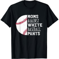 Moms Against White Baseball Pants Funny Baseball Mom Short Sleeve T-Shirt