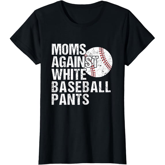 Moms Against White Baseball Pants Funny Baseball Mom T-Shirt T-shirts