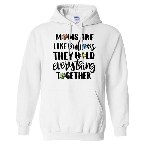 Moms Are Like Buttons Hoodie Sweatshirt Unisex Large White