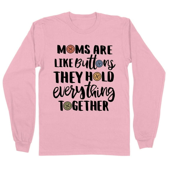 Moms Are Like Buttons Long Sleeve Shirt Unisex X-Large Pink