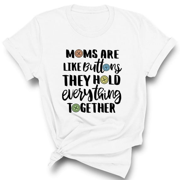 Moms Are Like Buttons Shirt Unisex 2X-Large White