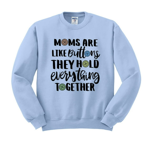 Moms Are Like Buttons Sweatshirt Unisex 3X-Large Light Blue