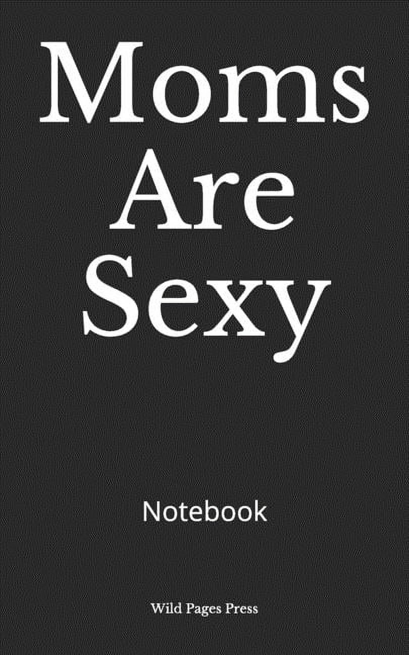 Moms Are Sexy : Notebook (Paperback)