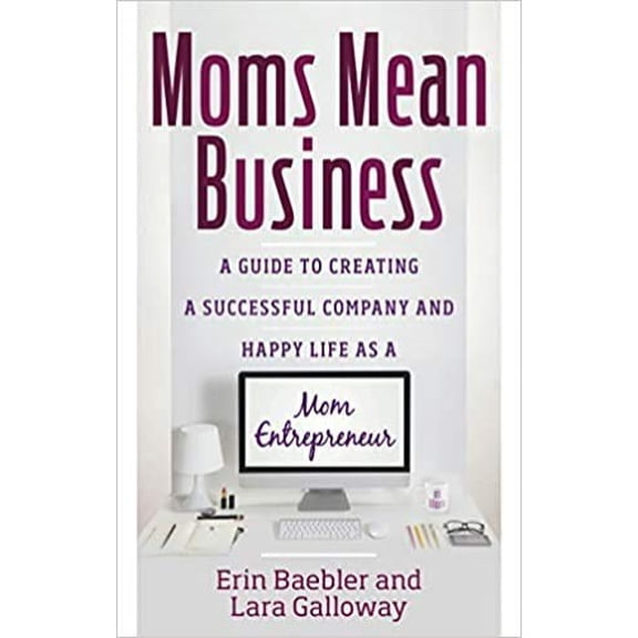 Pre-Owned Moms Mean Business: A Guide to Creating a Successful Company and Happy Life as a Mom Entrepreneur, 9781606714515, 1606714511, Hardcover,