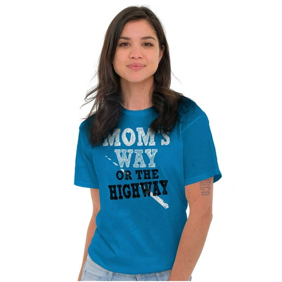 Moms Way or the Highway Funny Quote Women's Graphic T Shirt Tees Brisco Brands 3X