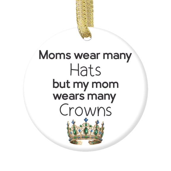 Moms Wear Many Hats.. Crowns Mother Appreciation Ornament Quote Expression Phrase Ceramic Christmas Ornament Xmas Holiday Tree Gift