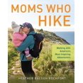 thumbnail image 1 of Moms Who Hike: Walking with America's Most Inspiring Adventurers, (Paperback), 1 of 1