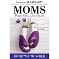 thumbnail image 1 of Pre-Owned Moms Who Stay and Fight: How to Raise the Next Generation of Heroes (Paperback) 1462121810 9781462121816, 1 of 1