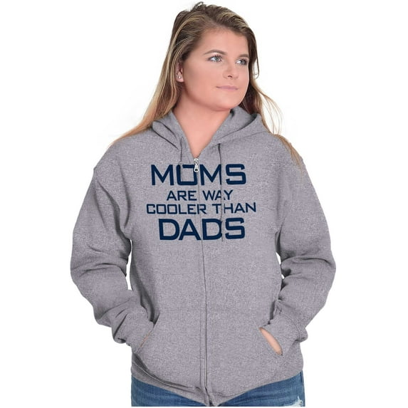 Moms are Way Cooler than Dads Funny Zip Hoodie Sweatshirt Women Brisco Brands S