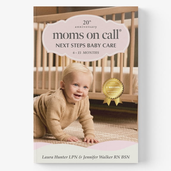 Moms on Call | Next Steps Baby Care 6-15 Months | Parenting Book 2 of 3 | 20th Anniversary Edition