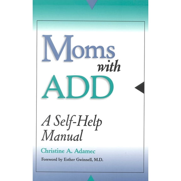 Moms with Add: A Self-Help Manual, (Paperback)