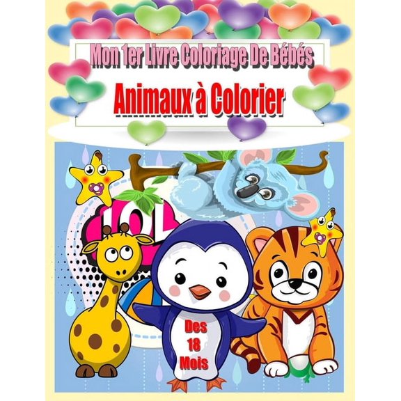 Mon 1er Livre De Coloriage De Bb Animaux A Colorier: 50 beaux motifs animaux;Colore et gribouille les premiers Animaux, (Paperback)