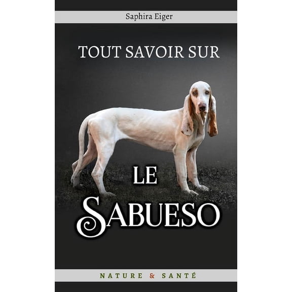 Mon Ami Le Chien: Tout Savoir Sur Le Sabueso (Paperback)