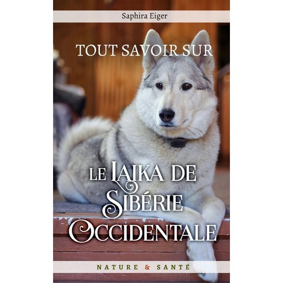 Mon Ami Le Chien: Tout Savoir sur le Laka de Sibrie Occidentale (Paperback)