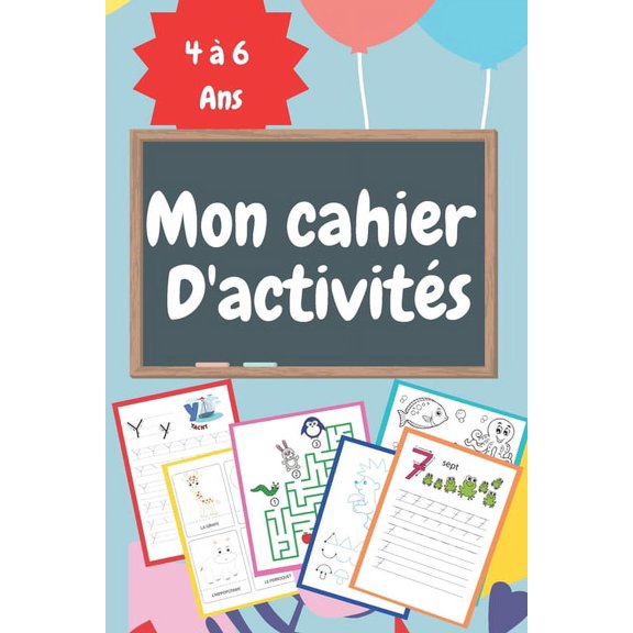 Mon Cahier D'activits: Activits et criture Maternelle partir de 4 ans, apprendre l'alphabet et chiffres/nombres/lettres cursives, Grand Format d'exercices et jeux la maison/de vacances pour enf
