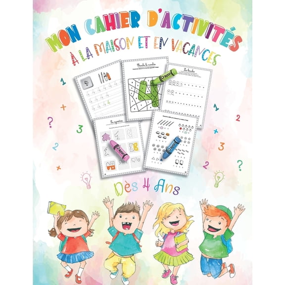 Mon Cahier D'activit?s - ? la Maison et en Vacances - D?s 4 Ans: Cahier d'activit?s pour enfants - Maternelle - Moyenne Section - Grande Section - Cp.