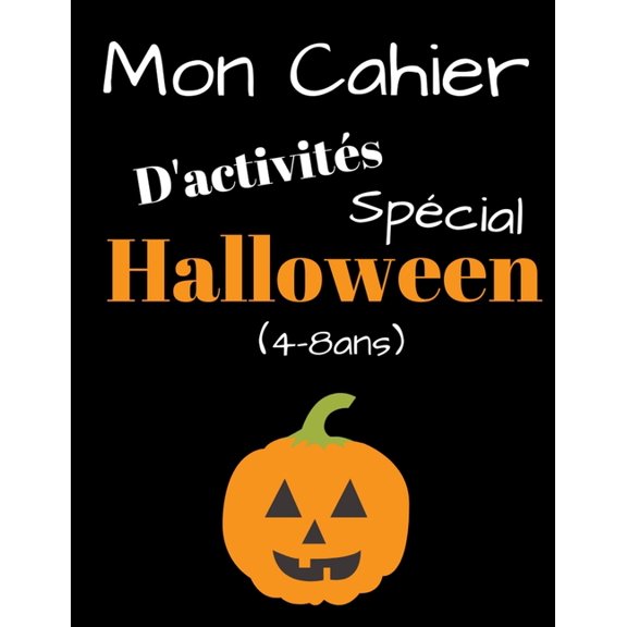 Mon Cahier d'Activits Spcial Halloween (4-8ans) : Carnet de Coloriages et Dessins Enfants Primaires Filles Garons Grand Format 21,59x27,94cm Livre criture Ludique Mini Jeux ducatifs Pages Ligns Cahier 42 Pages Noir et Blanc Colorier et Dessiner (Paperback)