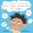 thumbnail image 1 of Mon Corps m'Envoie Un Signal: Aider les Enfants à Reconnaître leurs Émotions et à Exprimer leurs Sentiments, (Paperback), 1 of 1