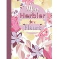 thumbnail image 1 of Mon Herbier des fleurs: Cahier à compléter feuilles et fleurs séchées, (Paperback), 1 of 1