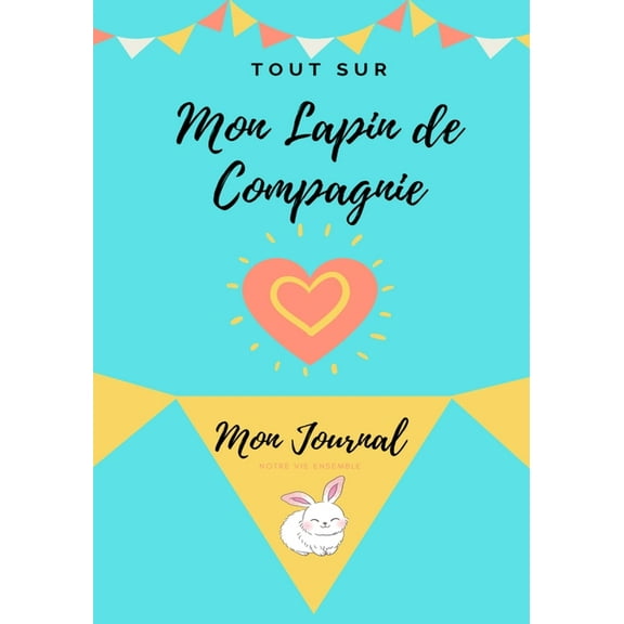 Mon Journal Pour Animaux De Compagnie - Mon Lapin: Mon Journal Pour Animaux De Compagnie, (Paperback)