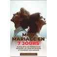 thumbnail image 1 of Mon Mariage En 7 Jours: 70 requêtes de prières pour détruire les liens maléfiques et posséder son mariage, (Paperback), 1 of 1