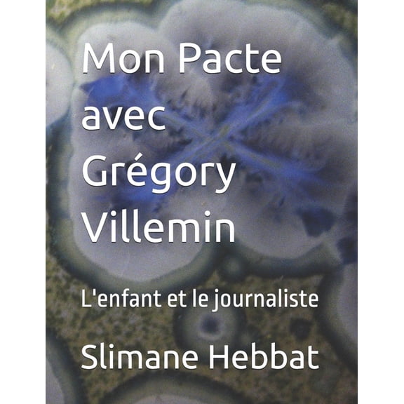 Mon Pacte avec Grgory Villemin: L'enfant et le journaliste, (Paperback)